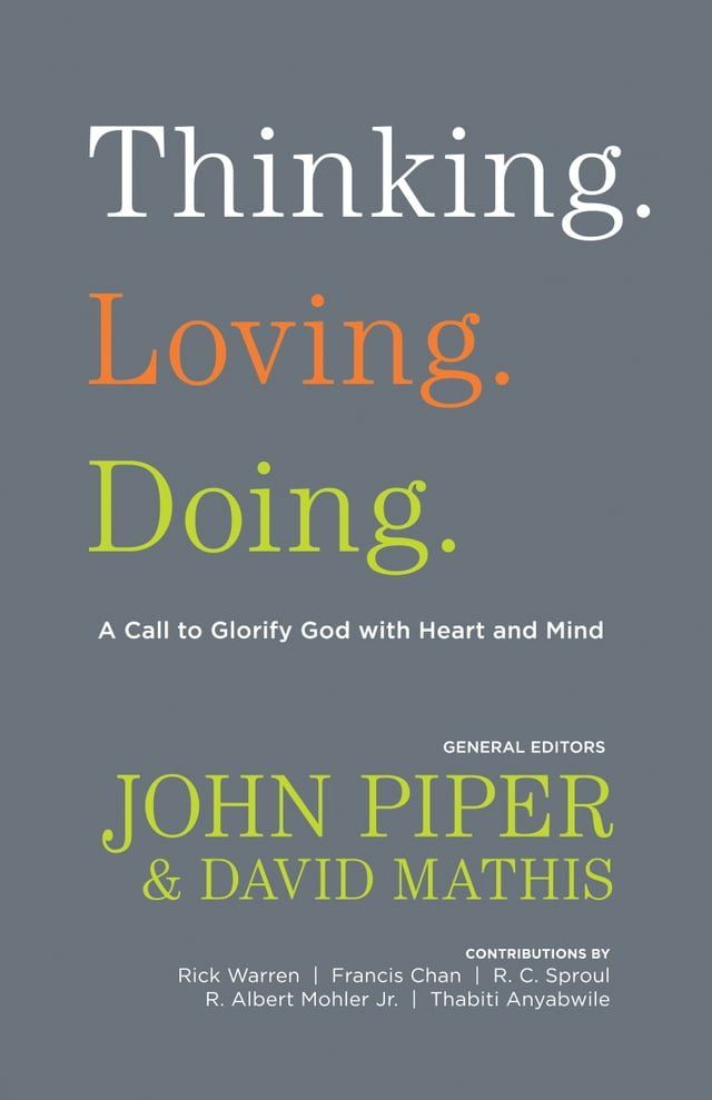  Thinking. Loving. Doing. (Contributions by: R. Albert Mohler Jr., R. C. Sproul, Rick Warren, Francis Chan, John Piper, Thabiti Anyabwile)(Kobo/電子書)