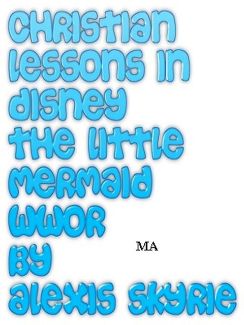 Christian Lessons in Disney The Little Mermaid WWOR(Kobo/電子書)