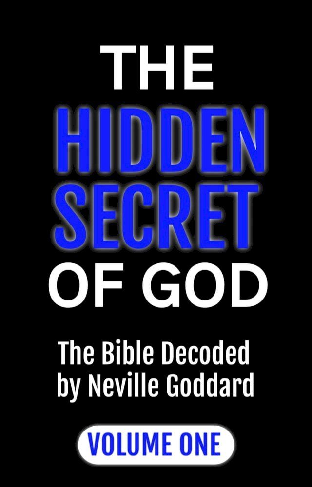  The Hidden Secret of God: The Bible Decoded by Neville Goddard(Kobo/電子書)