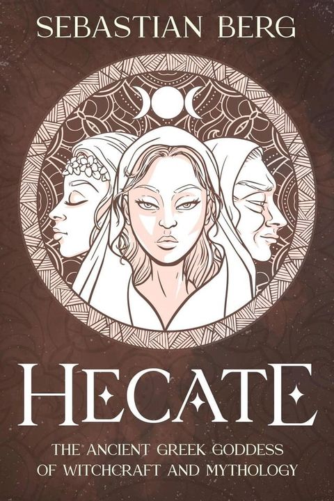 Hecate: The Ancient Greek Goddess of Witchcraft and Mythology(Kobo/電子書)