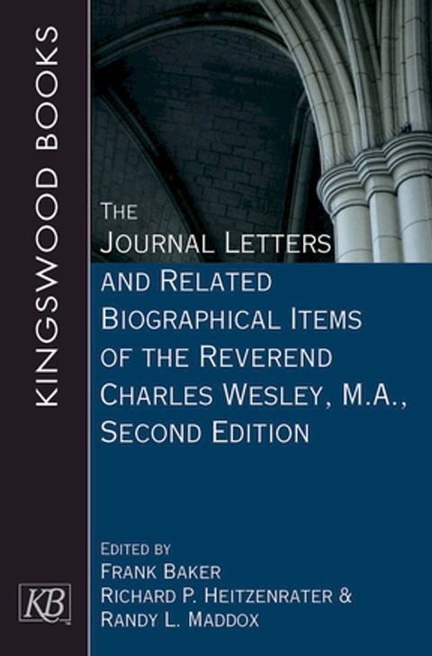 The Journal Letters and Related Biographical Items of the Reverend Charles Wesley, M.A., Second Edition(Kobo/電子書)