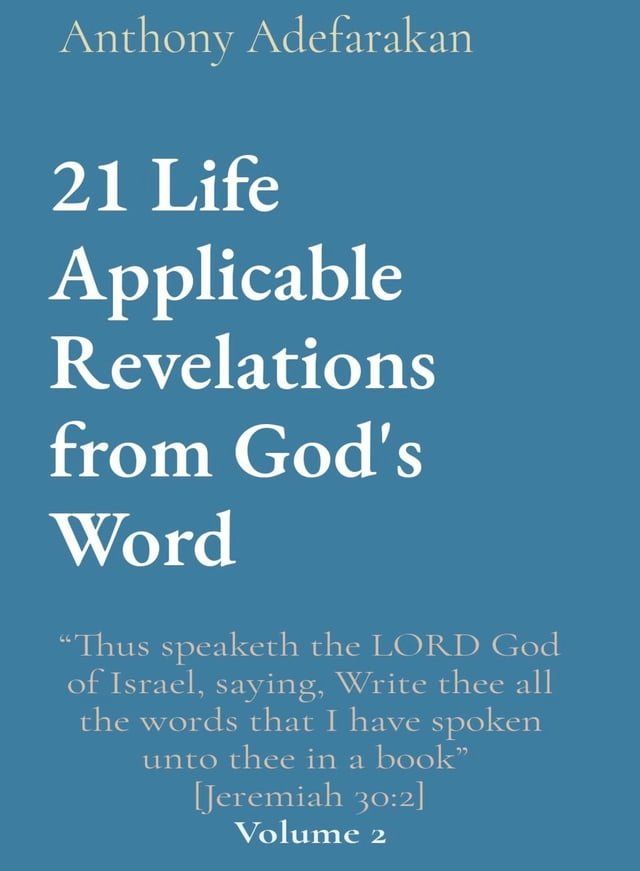  21 Life Applicable Revelations from God's Word: "Thus speaketh the LORD God of Israel, saying, Write thee all the words that I have spoken unto thee in a book" [Jeremiah 30(Kobo/電子書)