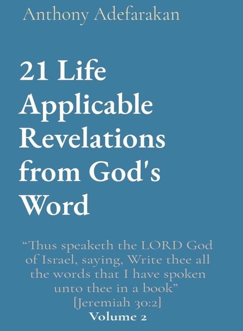 21 Life Applicable Revelations from God's Word: "Thus speaketh the LORD God of Israel, saying, Write thee all the words that I have spoken unto thee in a book" [Jeremiah 30(Kobo/電子書)