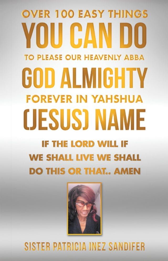  Over 100 Easy Things You Can Do to Please Our Heavenly Abba God Almighty Forever in Yahshua (Jesus) Name(Kobo/電子書)