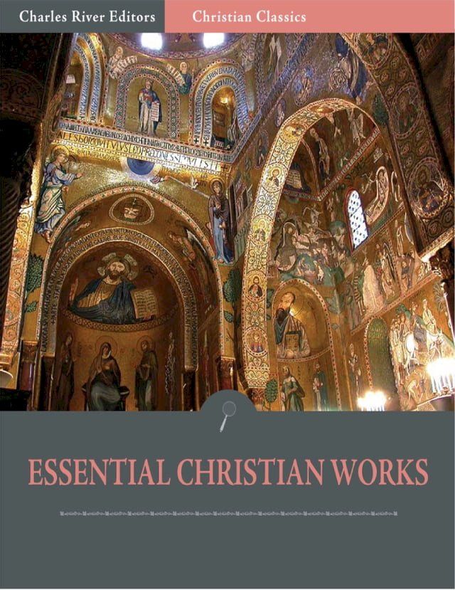  The Essential Christian Works: the Writings of John Calvin and Martin Luther (Illustrated Edition)(Kobo/電子書)