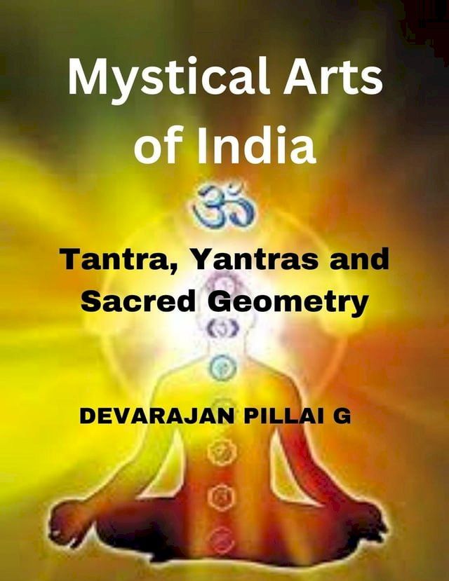  Mystical Arts of India: Tantra, Yantras, and Sacred Geometry(Kobo/電子書)