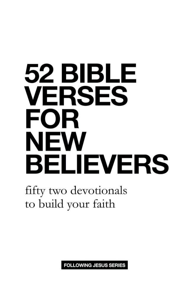  52 Bible Verses for New Believers: Fifty Two Devotionals to Build Your Faith(Kobo/電子書)