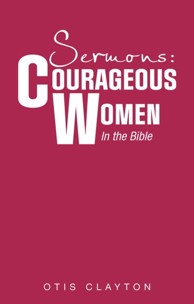  Sermons: Courageous Women In the Bible(Kobo/電子書)