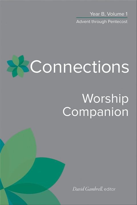 Connections Worship Companion, Year B, Volume 1(Kobo/電子書)