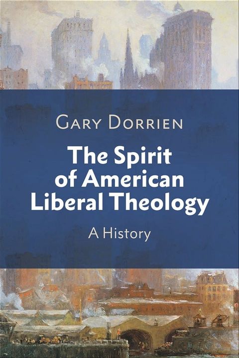 The Spirit of American Liberal Theology(Kobo/電子書)