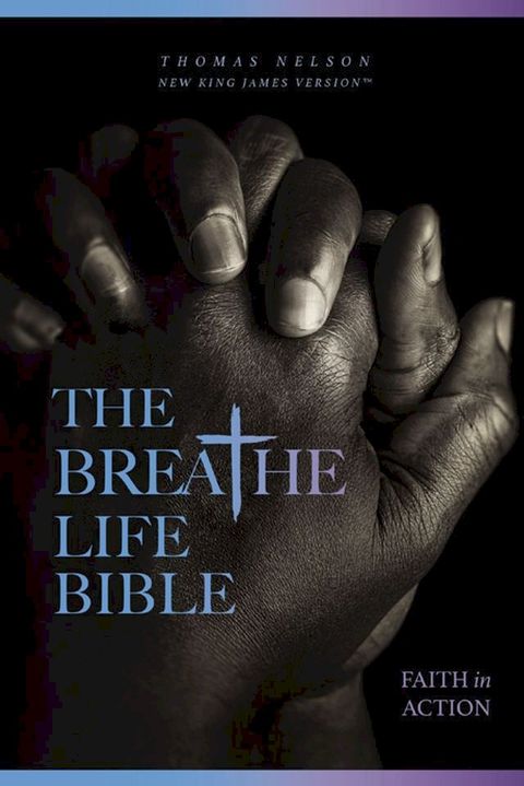 The Breathe Life Holy Bible: Faith in Action (NKJV)(Kobo/電子書)