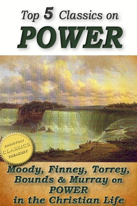 Top 5 Christian Classics on POWER: How To Obtain Fullness of Power, Secret Power, Power From on High, Power in Prayer, The Power of the Blood of Jesus(Kobo/電子書)