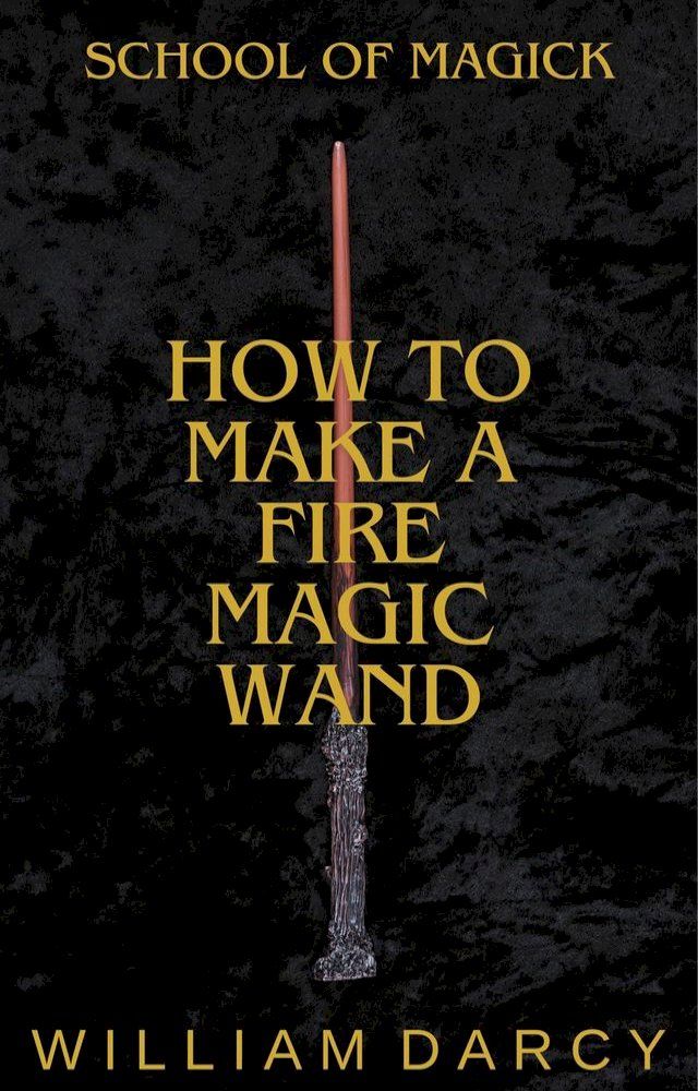  How to Make a Fire Magic Wand(Kobo/電子書)