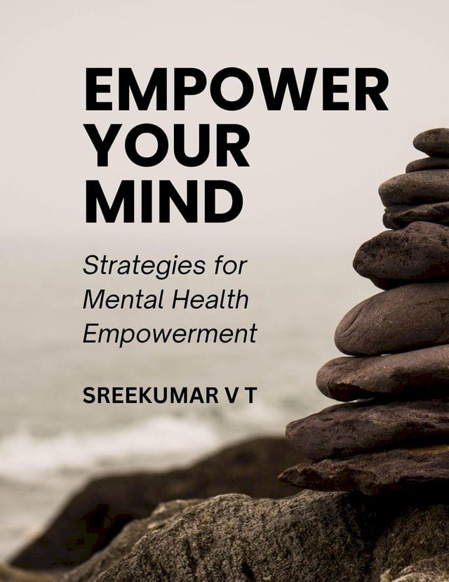  Empower Your Mind: Strategies for Mental Health Empowerment(Kobo/電子書)