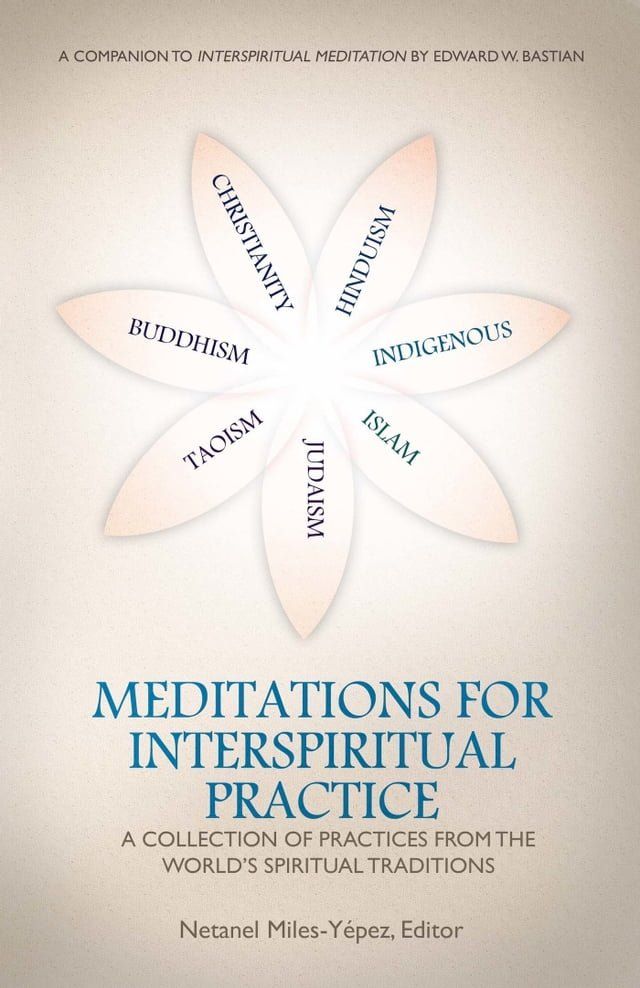  Meditations for InterSpiritual Practice: A Collection of Practices from the World's Spiritual Traditions(Kobo/電子書)