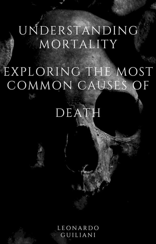  Understanding Mortality Exploring the Most Common Causes of Death(Kobo/電子書)