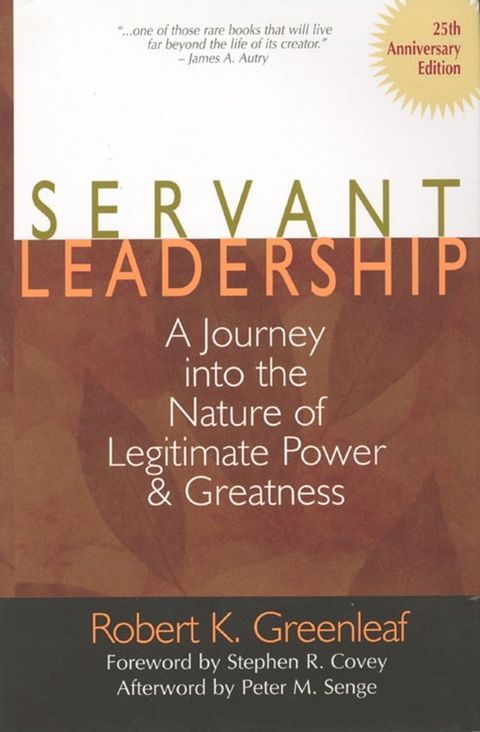 Servant Leadership [25th Anniversary Edition]: A Journey into the Nature of Legitimate Power and Greatness(Kobo/電子書)