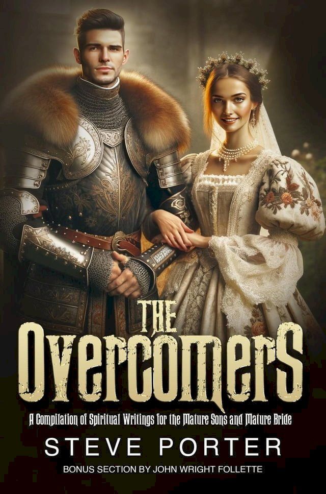  The Overcomers:A Compilation of Spiritual Writings for the Mature Sons and Mature Bride(Kobo/電子書)