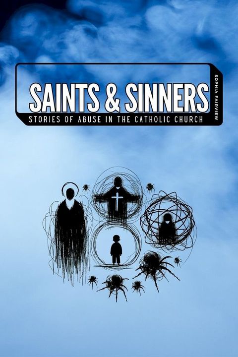 Saints and Sinners: The Untold Stories of Abuse in the catholic church(Kobo/電子書)