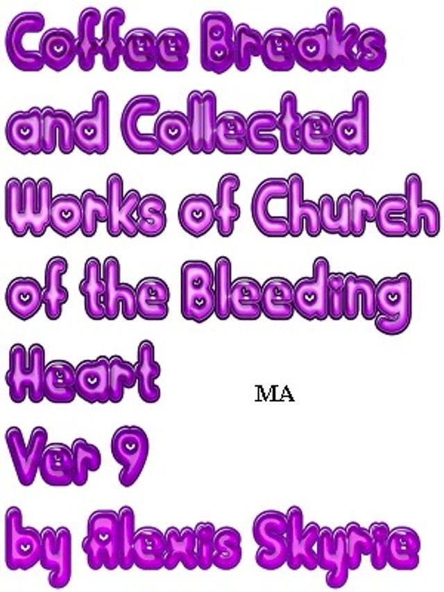  Coffee Breaks and Collected Works of Church of the Bleeding Heart Ver 9(Kobo/電子書)