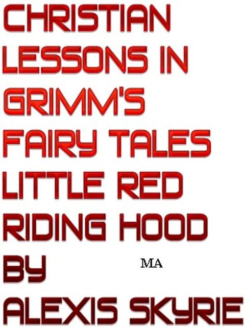 Christian Lessons in Grimm's Fairy Tales Little Red Riding Hood(Kobo/電子書)