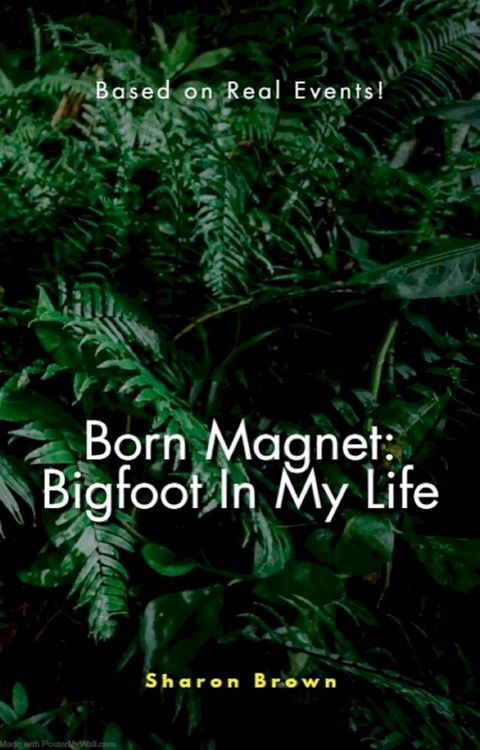 Born Magnet: Bigfoot In My Life(Kobo/電子書)