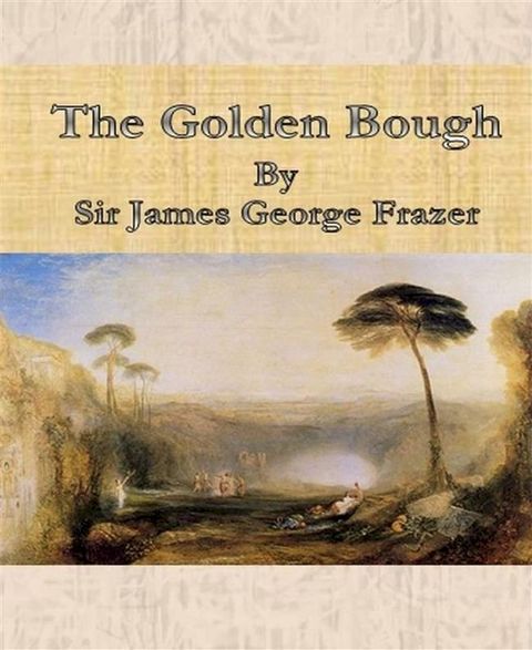 The Golden Bough By Sir James George Frazer(Kobo/電子書)