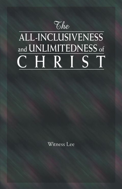 The All-inclusiveness and Unlimitedness of Christ(Kobo/電子書)