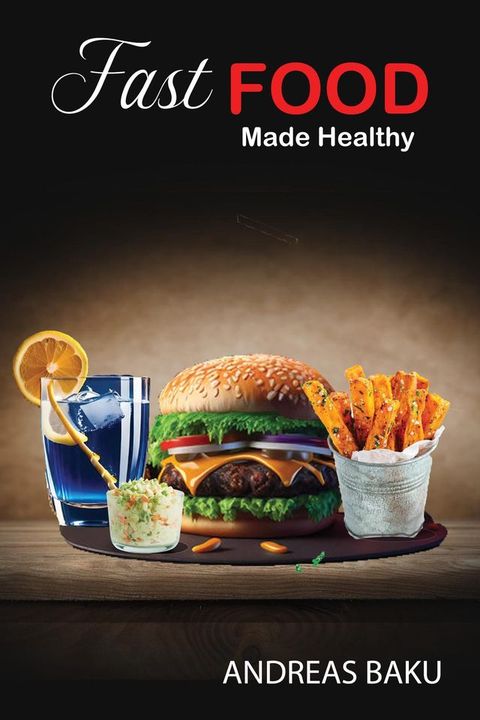 Fast Food Made Healthy(Kobo/電子書)