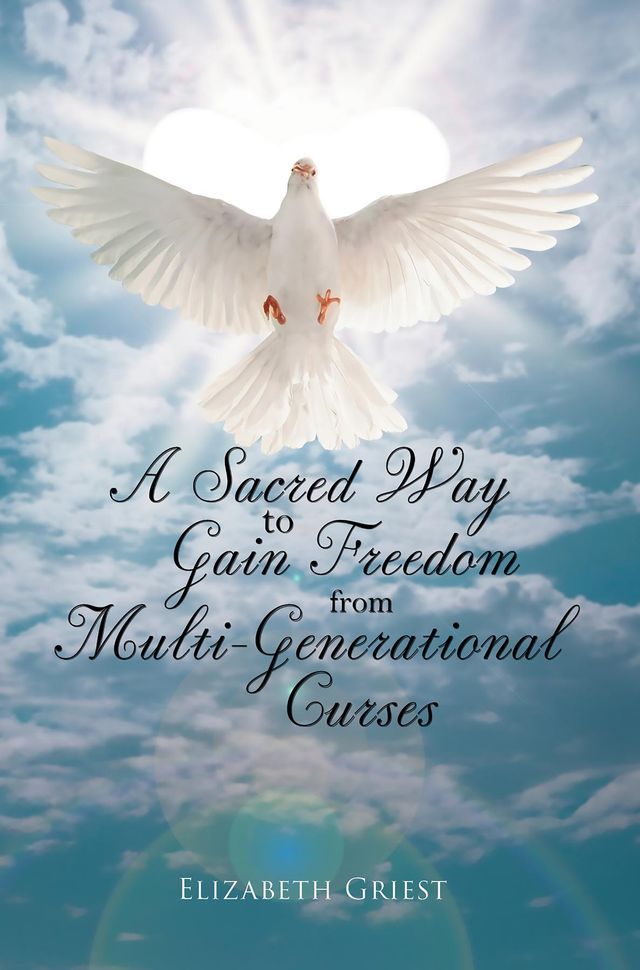  A Sacred Way to Gain Freedom from Multi-Generational Curses(Kobo/電子書)