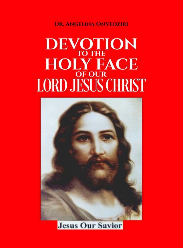  Devotion To The Holy Face Of Our Lord Jesus Christ(Kobo/電子書)