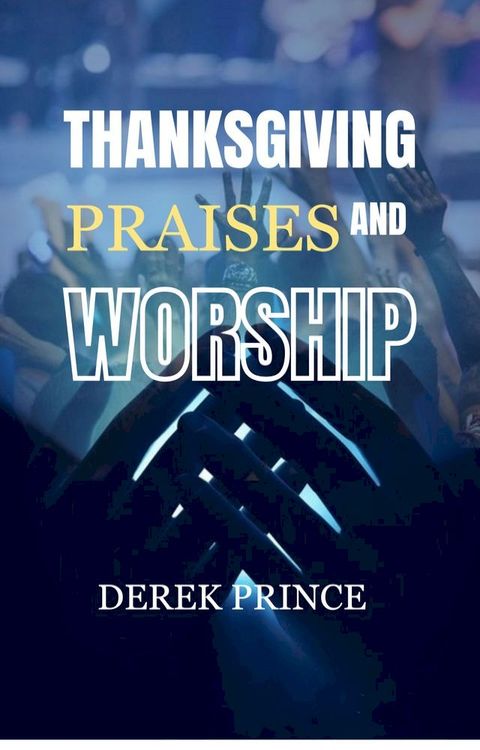 Thanksgiving, Praises And Worship(Kobo/電子書)