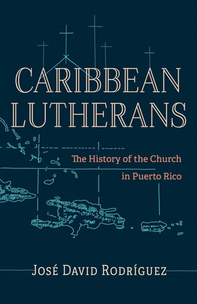  Caribbean Lutherans: The History of the Church in Puerto Rico(Kobo/電子書)