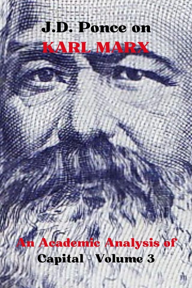  J.D. Ponce on Karl Marx: An Academic Analysis of Capital - Volume 3(Kobo/電子書)