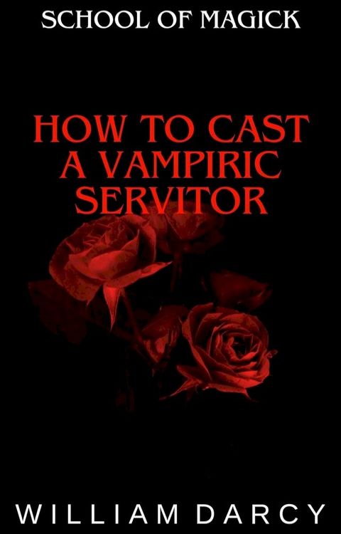 How to Cast a Vampiric Servitor(Kobo/電子書)