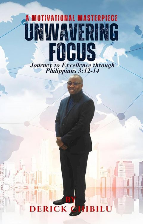 Unwavering Focus: Journey to Excellence through Philippians 3(Kobo/電子書)