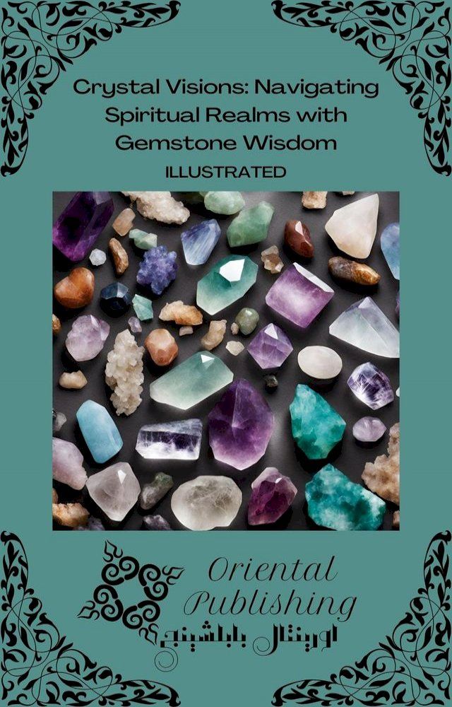  Crystal Visions: Navigating Spiritual Realms with Gemstone Wisdom(Kobo/電子書)