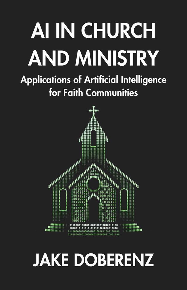  AI in Church and Ministry: Applications of Artificial Intelligence for Faith Communities(Kobo/電子書)