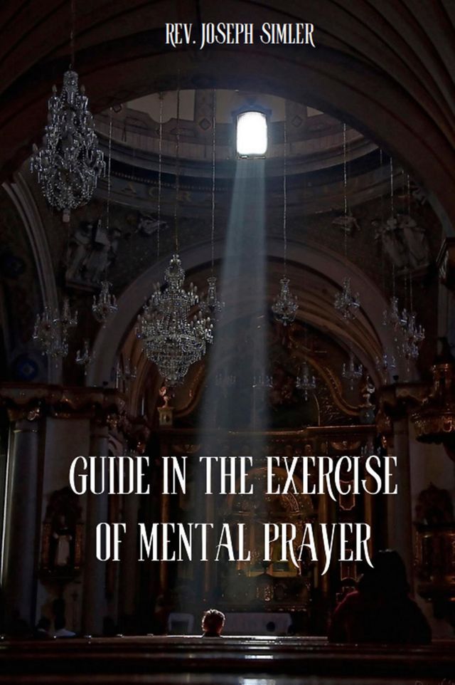  GUIDE IN THE EXERCISE OF MENTAL PRAYER(Kobo/電子書)