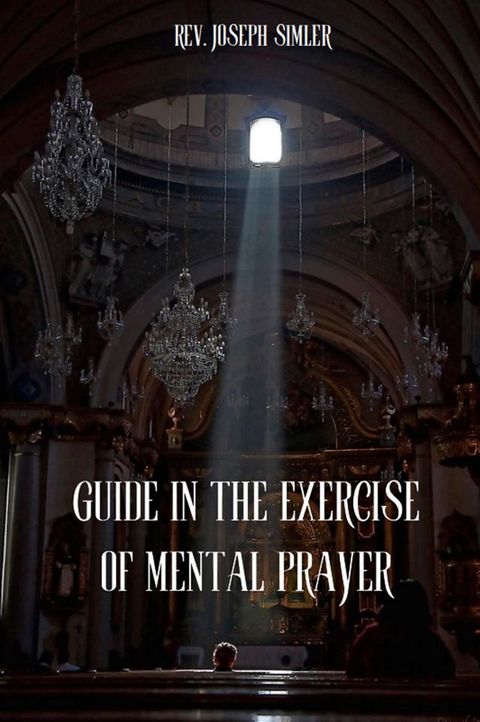 GUIDE IN THE EXERCISE OF MENTAL PRAYER(Kobo/電子書)