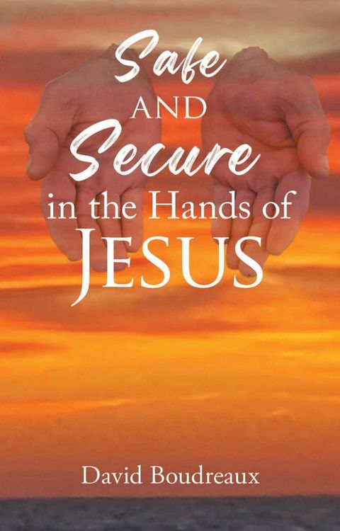 Safe and Secure in the Hands of Jesus(Kobo/電子書)