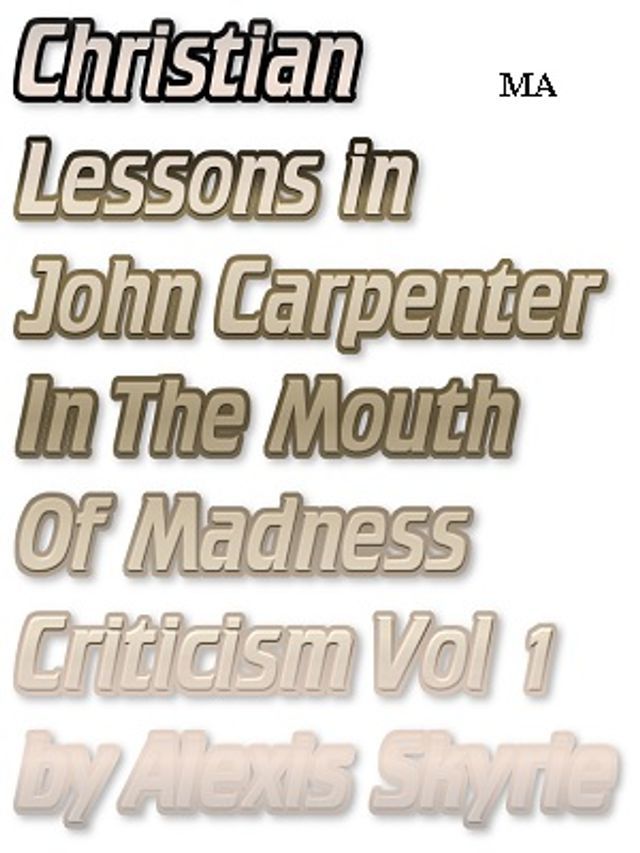  Christian Lessons in John Carpenter In The Mouth of Madness Criticism Vol 1(Kobo/電子書)