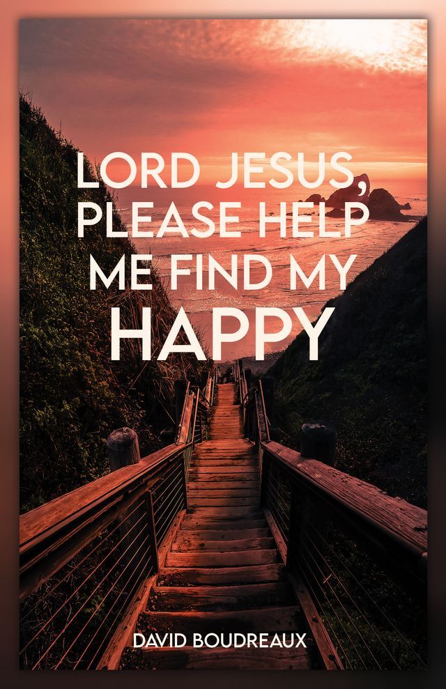  Lord Jesus, Please Help Me Find My Happy(Kobo/電子書)