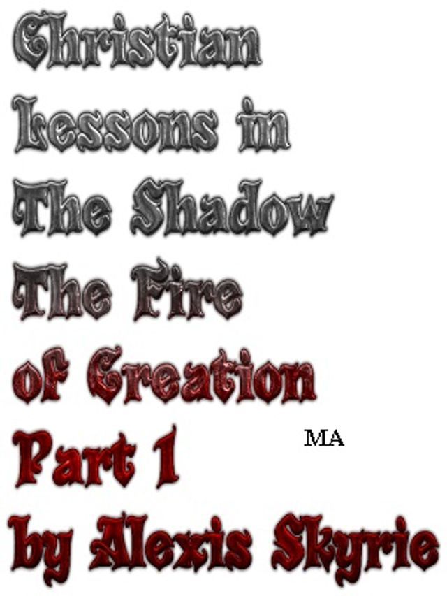  Christian Lessons in The Shadow The Fire of Creation Part 1(Kobo/電子書)