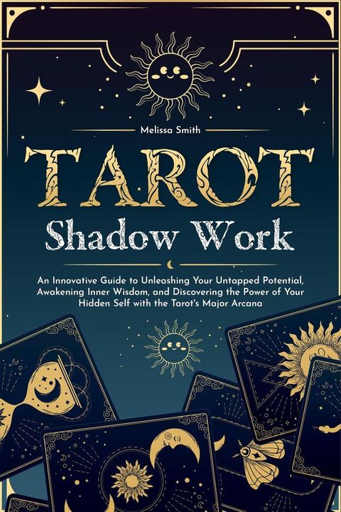 Tarot Shadow Work: An Innovative Guide to Unleashing Your Untapped Potential, Awakening Inner Wisdom, and Discovering the Power of Your Hidden Self with the Tarot's Major Arcana(Kobo/電子書)