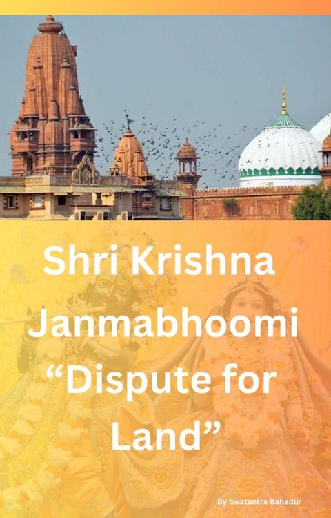 Shri Krishna Janmabhoomi “Dispute for land”(Kobo/電子書)