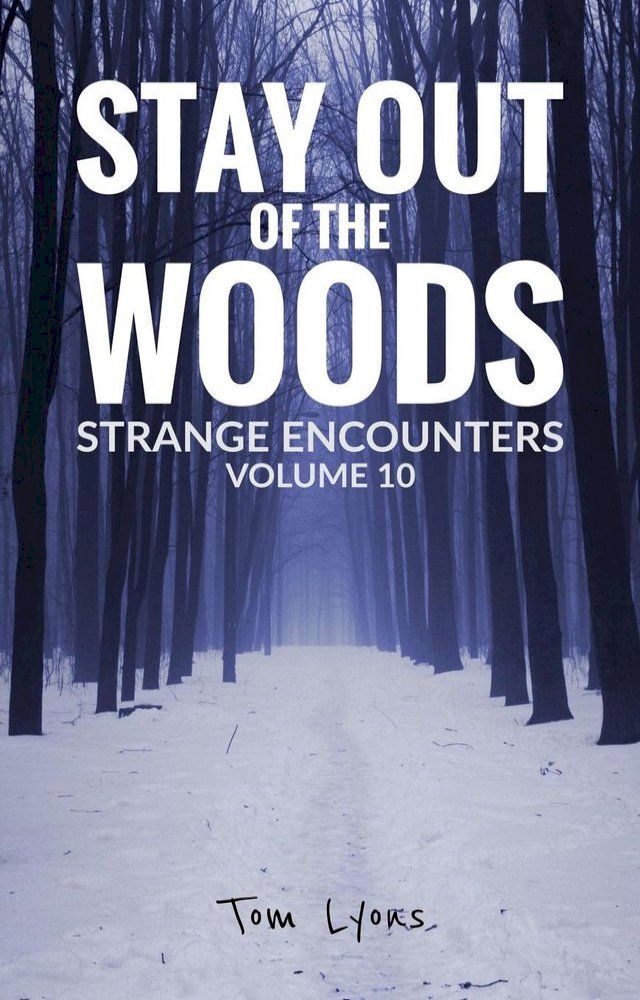  Stay Out of the Woods: Strange Encounters, Volume 10(Kobo/電子書)