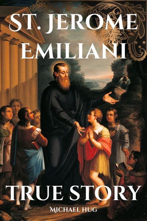 St. Jerome Emiliani true story(Kobo/電子書)