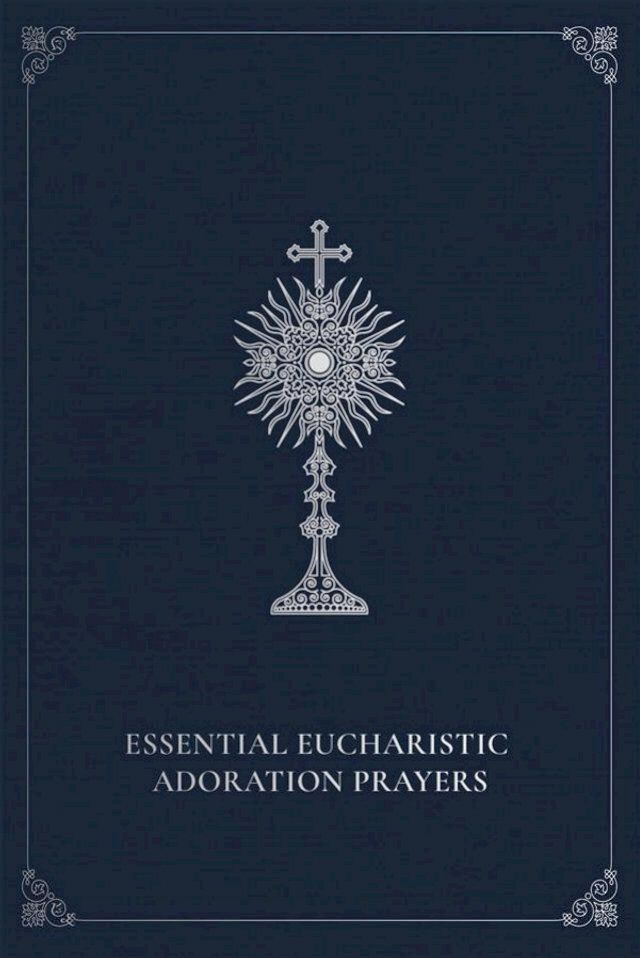  Essential Eucharistic Adoration Prayers(Kobo/電子書)