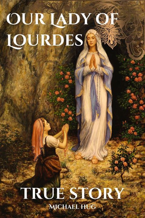 Our Lady of Lourdes true story(Kobo/電子書)